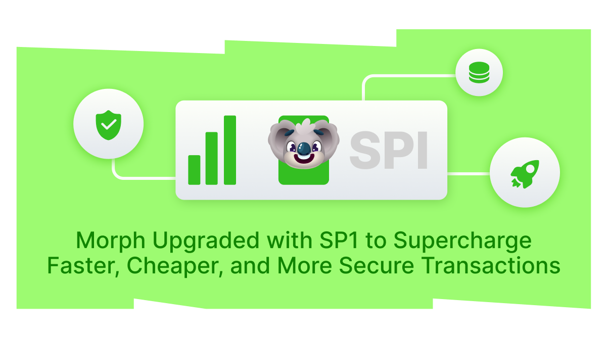 Morph Upgraded with SP1 to Supercharge Faster, Cheaper, and More Secure Transactions